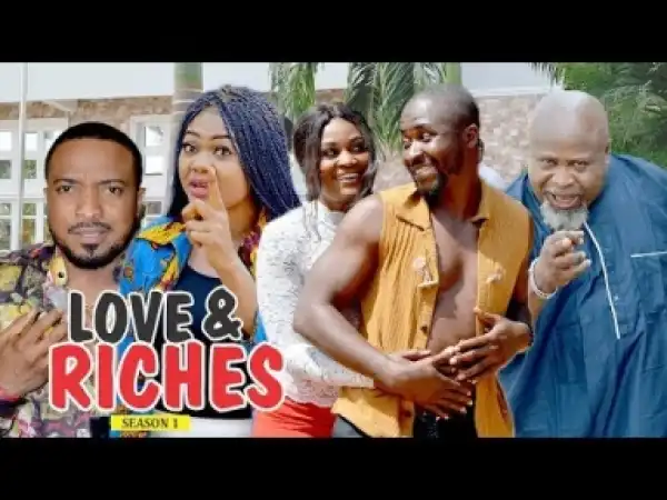 Video: LOVE AND RICHES 1  | 2018 Latest Nigerian Nollywood Movie
